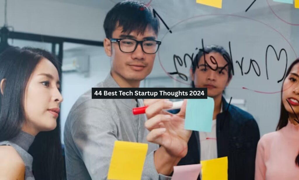 44 Best Tech Startup Thoughts 2024-25 - Businesses Gain