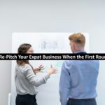 How to Re-Pitch Your Expat Business When the First Round Fails